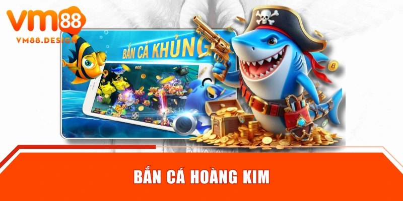 Bắn cá Hoàng Kim