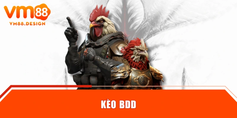 Kèo BDD