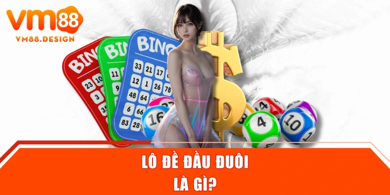 Lô đề đầu đuôi là gì?