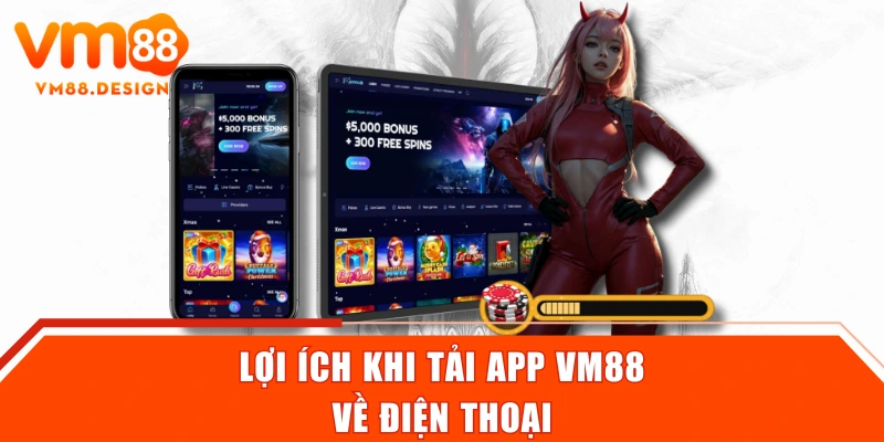 Lợi ích khi tải app VM88 về điện thoại